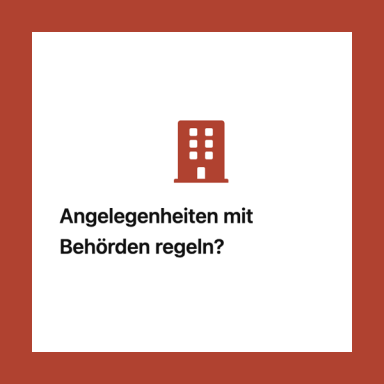 Angelegenheiten mit Behörden regeln?